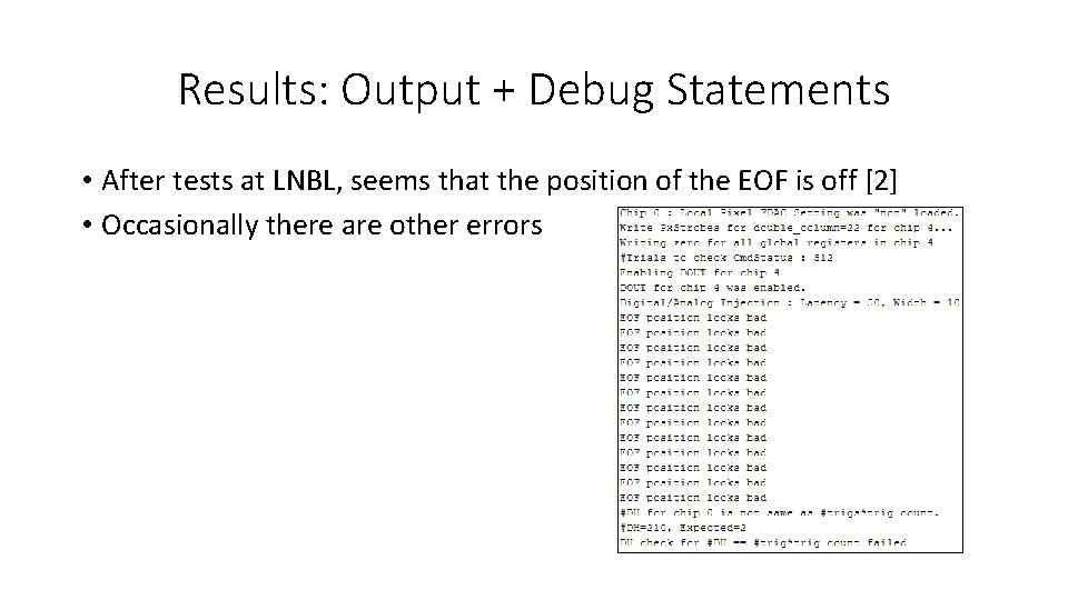 Results: Output + Debug Statements • After tests at LNBL, seems that the position