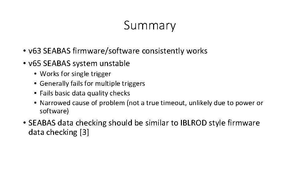 Summary • v 63 SEABAS firmware/software consistently works • v 65 SEABAS system unstable