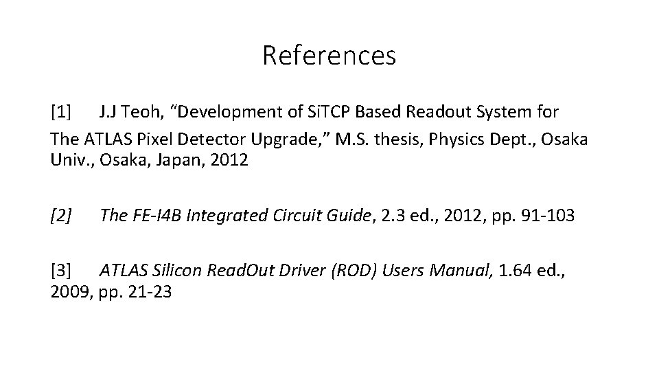 References [1] J. J Teoh, “Development of Si. TCP Based Readout System for The