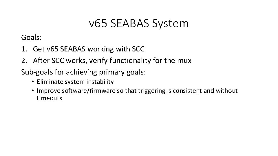 v 65 SEABAS System Goals: 1. Get v 65 SEABAS working with SCC 2.