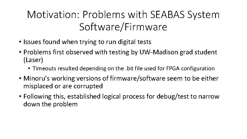 Motivation: Problems with SEABAS System Software/Firmware • Issues found when trying to run digital