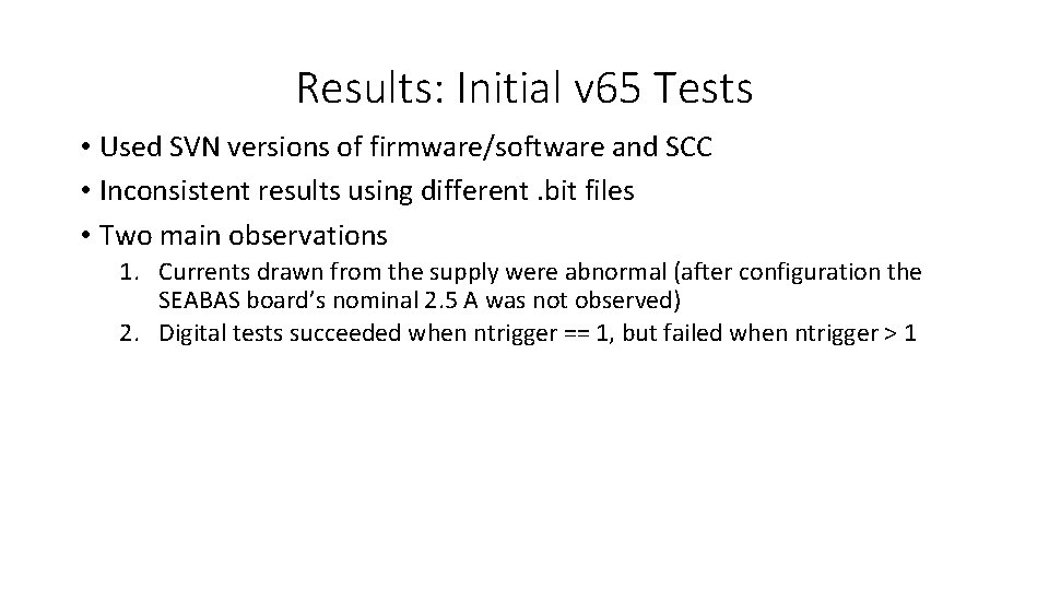 Results: Initial v 65 Tests • Used SVN versions of firmware/software and SCC •