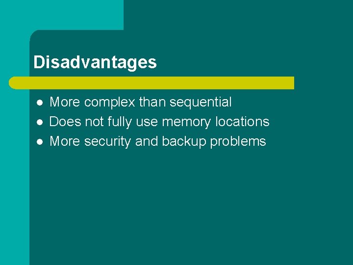 Disadvantages l l l More complex than sequential Does not fully use memory locations Disadvantages l l l More complex than sequential Does not fully use memory locations