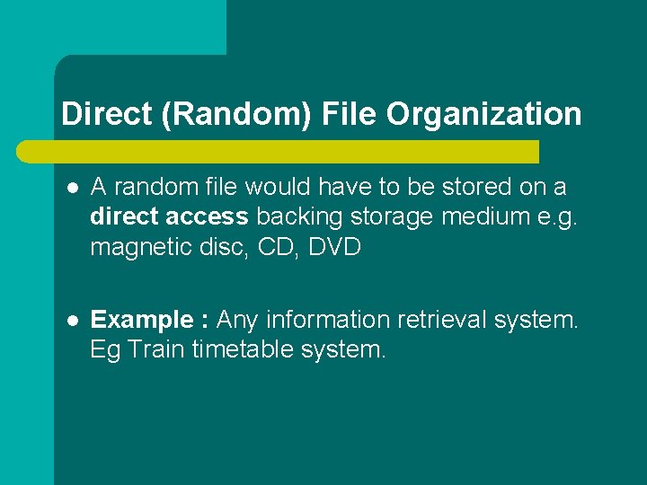 Direct (Random) File Organization l A random file would have to be stored on Direct (Random) File Organization l A random file would have to be stored on