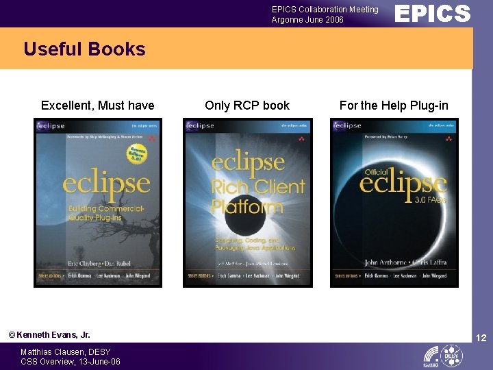 EPICS Collaboration Meeting Argonne June 2006 EPICS Useful Books Excellent, Must have © Kenneth
