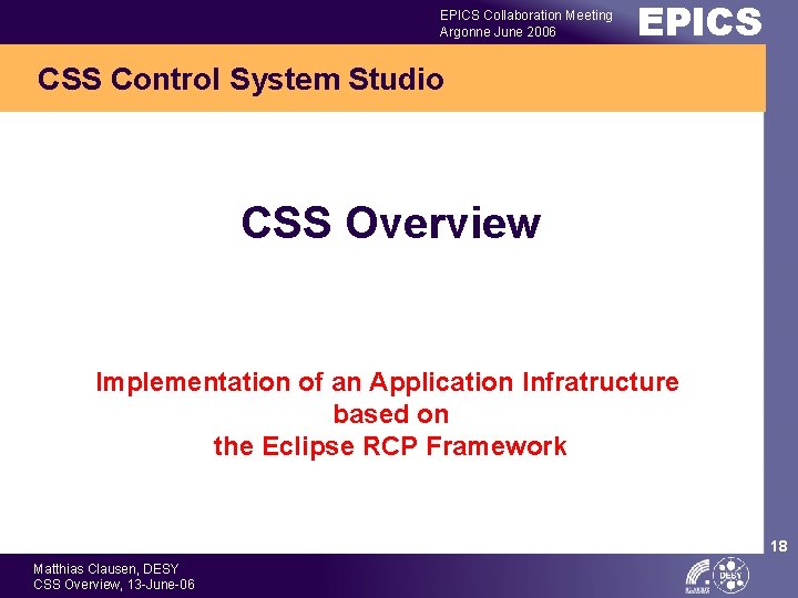 EPICS Collaboration Meeting Argonne June 2006 EPICS CSS Control System Studio CSS Overview Implementation