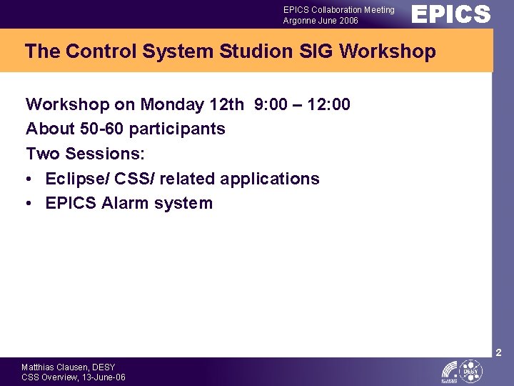 EPICS Collaboration Meeting Argonne June 2006 EPICS The Control System Studion SIG Workshop on