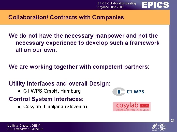 EPICS Collaboration Meeting Argonne June 2006 EPICS Collaboration/ Contracts with Companies We do not