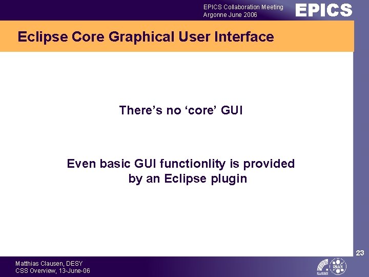 EPICS Collaboration Meeting Argonne June 2006 EPICS Eclipse Core Graphical User Interface There’s no