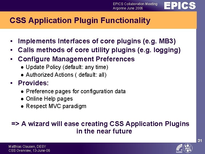 EPICS Collaboration Meeting Argonne June 2006 EPICS CSS Application Plugin Functionality • Implements Interfaces