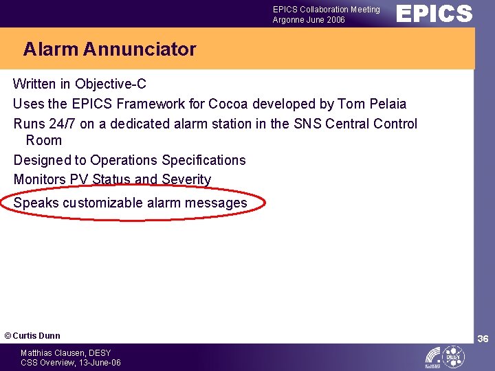 EPICS Collaboration Meeting Argonne June 2006 EPICS Alarm Annunciator Written in Objective-C Uses the