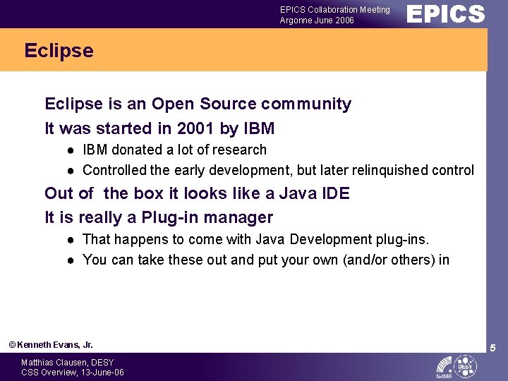 EPICS Collaboration Meeting Argonne June 2006 EPICS Eclipse is an Open Source community It