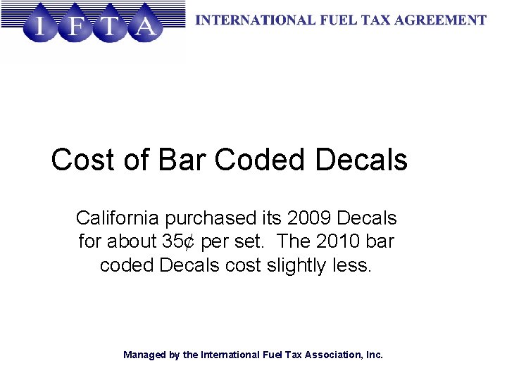 Cost of Bar Coded Decals California purchased its 2009 Decals for about 35¢ per