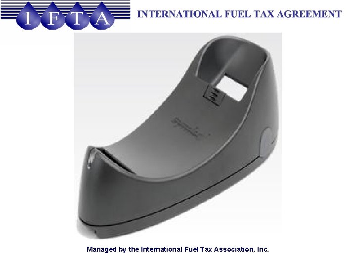 Managed by the International Fuel Tax Association, Inc. 