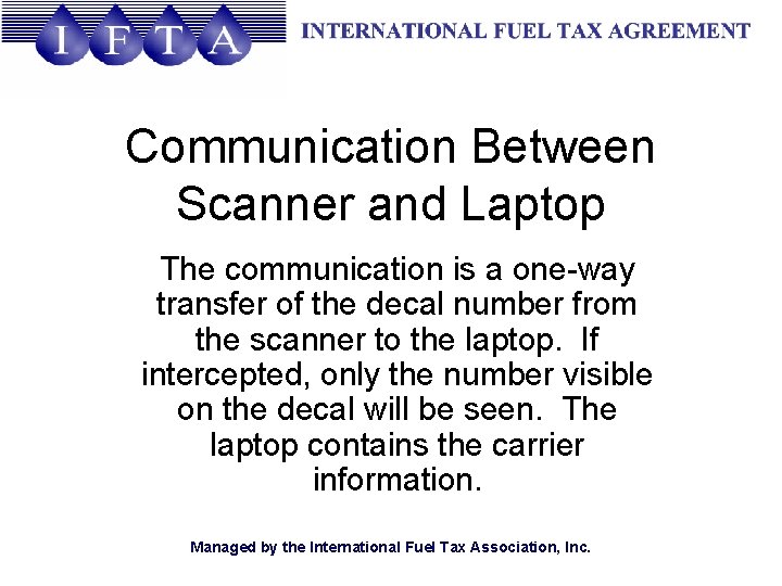 Communication Between Scanner and Laptop The communication is a one-way transfer of the decal