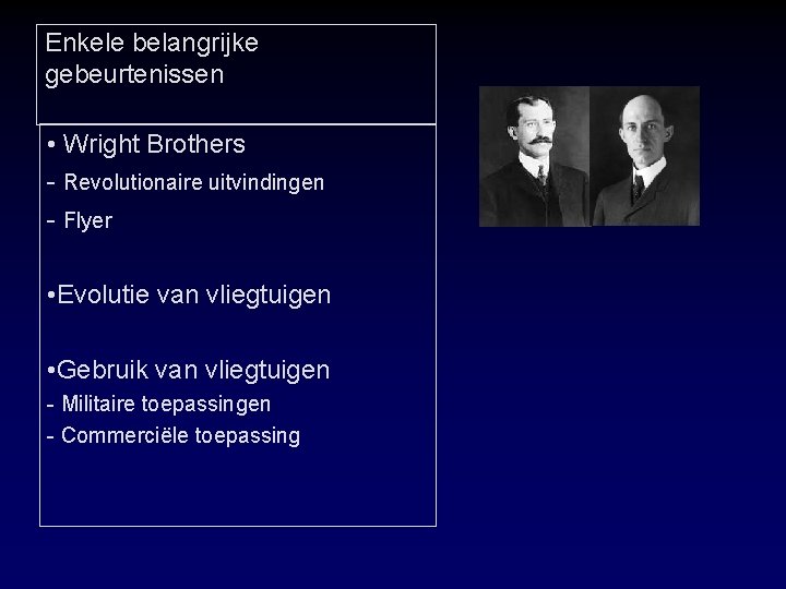 Enkele belangrijke gebeurtenissen • Wright Brothers - Revolutionaire uitvindingen - Flyer • Evolutie van