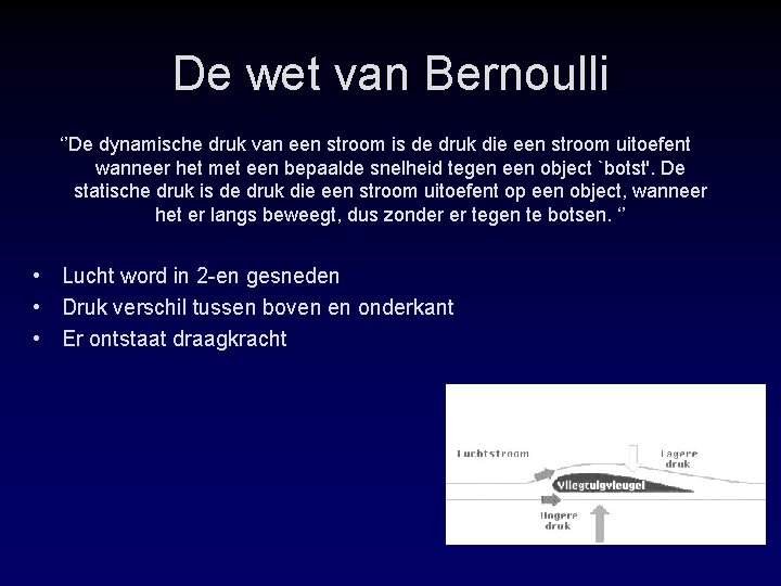 De wet van Bernoulli ‘’De dynamische druk van een stroom is de druk die