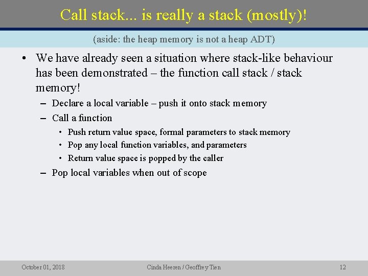 Call stack. . . is really a stack (mostly)! (aside: the heap memory is