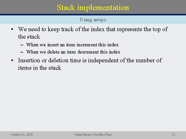 Stack implementation Using arrays • We need to keep track of the index that