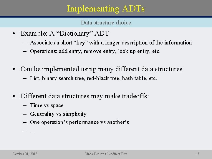 Implementing ADTs Data structure choice • Example: A “Dictionary” ADT – Associates a short