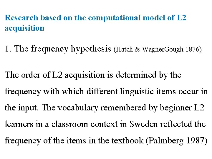 Research based on the computational model of L 2 acquisition 1. The frequency hypothesis