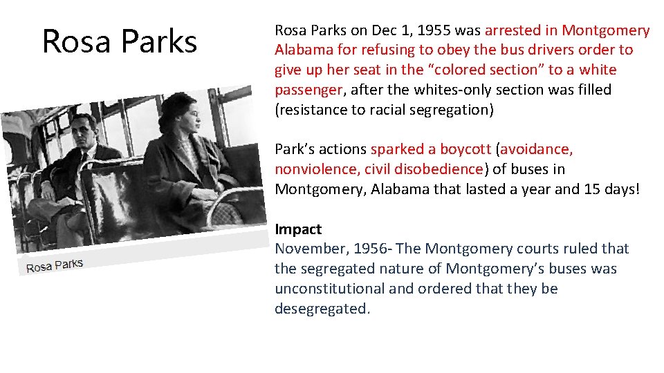 Rosa Parks on Dec 1, 1955 was arrested in Montgomery Alabama for refusing to