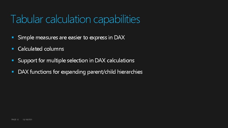 Tabular calculation capabilities § Simple measures are easier to express in DAX § Calculated Tabular calculation capabilities § Simple measures are easier to express in DAX § Calculated