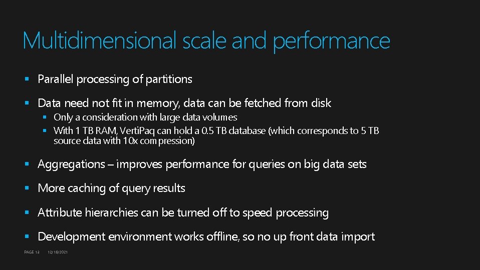Multidimensional scale and performance § Parallel processing of partitions § Data need not fit Multidimensional scale and performance § Parallel processing of partitions § Data need not fit