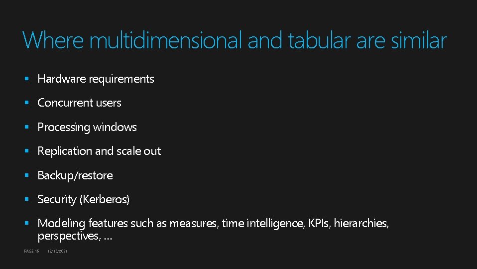 Where multidimensional and tabular are similar § Hardware requirements § Concurrent users § Processing Where multidimensional and tabular are similar § Hardware requirements § Concurrent users § Processing