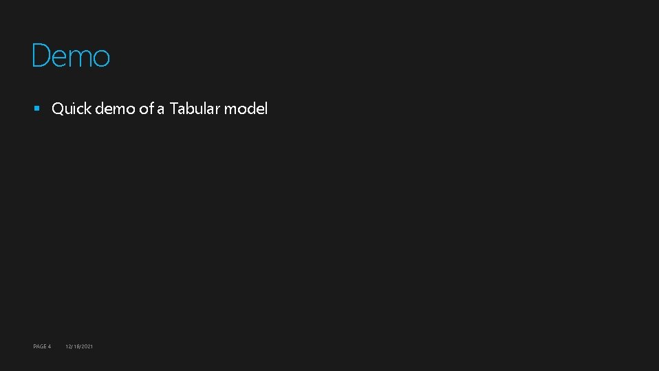 Demo § Quick demo of a Tabular model PAGE 4 12/16/2021 Demo § Quick demo of a Tabular model PAGE 4 12/16/2021