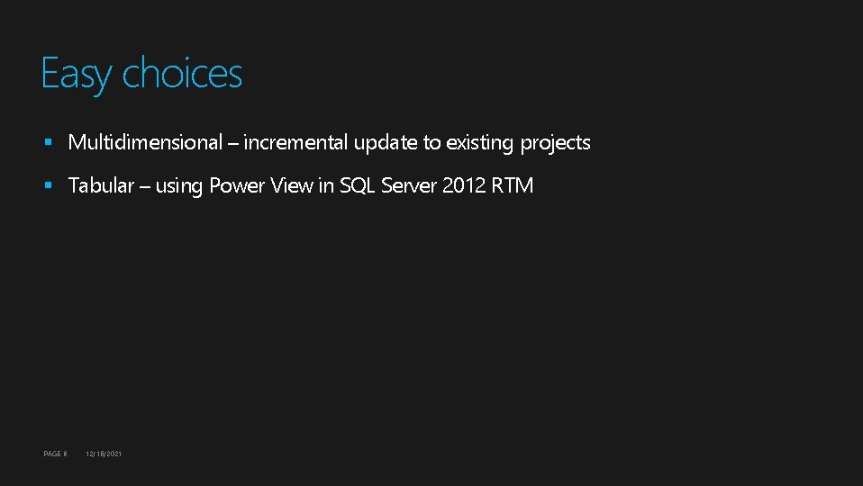 Easy choices § Multidimensional – incremental update to existing projects § Tabular – using Easy choices § Multidimensional – incremental update to existing projects § Tabular – using