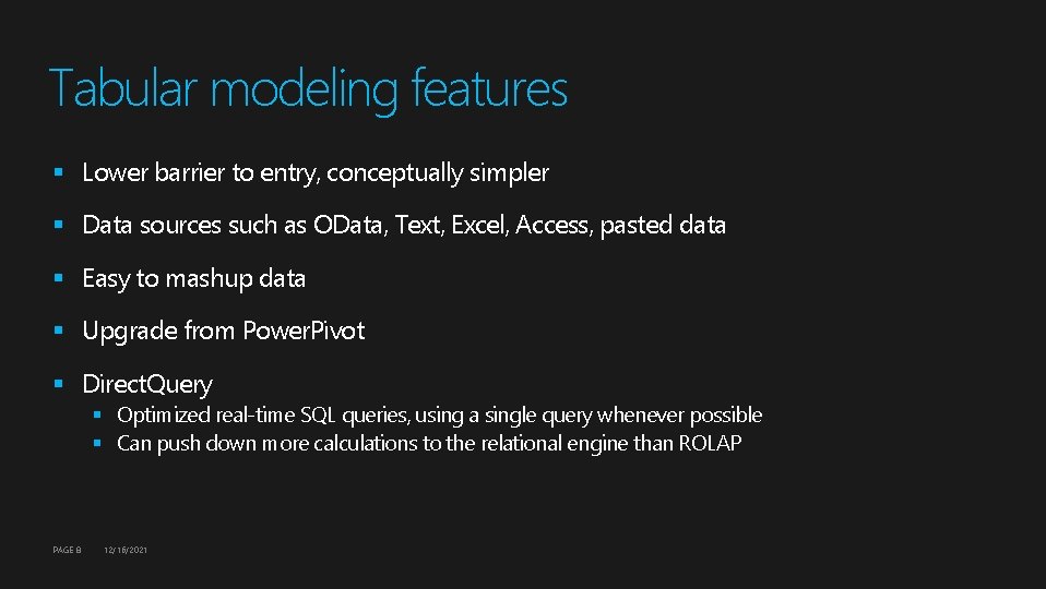Tabular modeling features § Lower barrier to entry, conceptually simpler § Data sources such Tabular modeling features § Lower barrier to entry, conceptually simpler § Data sources such