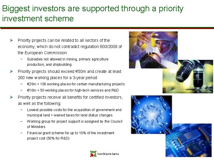 Biggest investors are supported through a priority investment scheme Ø Priority projects can be