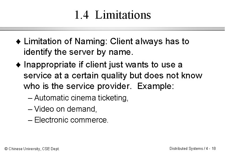 1. 4 Limitations ¨ Limitation of Naming: Client always has to identify the server