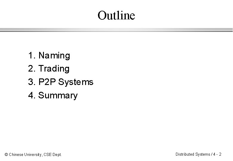 Outline 1. Naming 2. Trading 3. P 2 P Systems 4. Summary © Chinese