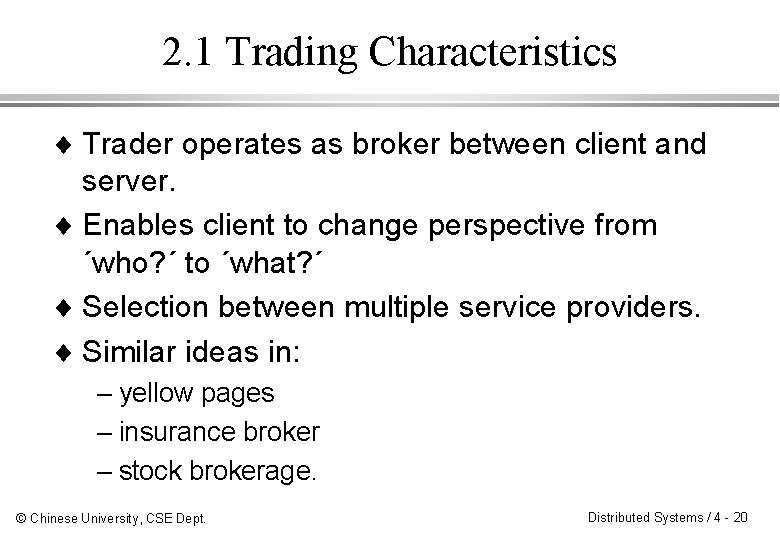 2. 1 Trading Characteristics ¨ Trader operates as broker between client and server. ¨