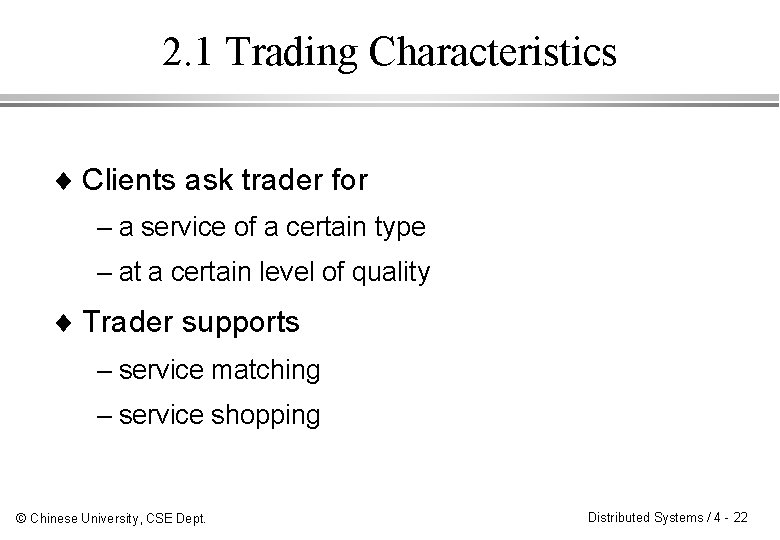 2. 1 Trading Characteristics ¨ Clients ask trader for – a service of a