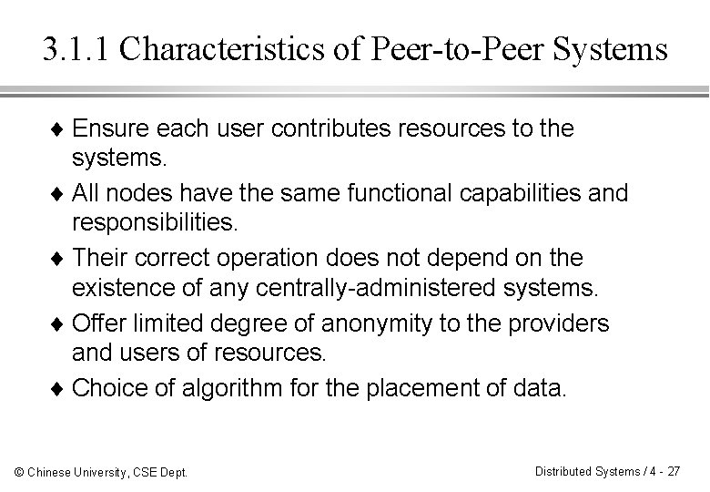 3. 1. 1 Characteristics of Peer-to-Peer Systems ¨ Ensure each user contributes resources to