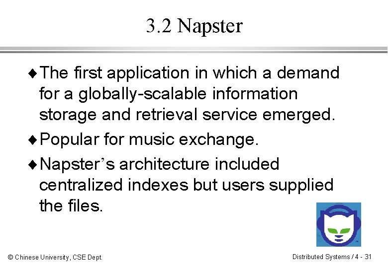 3. 2 Napster ¨The first application in which a demand for a globally-scalable information