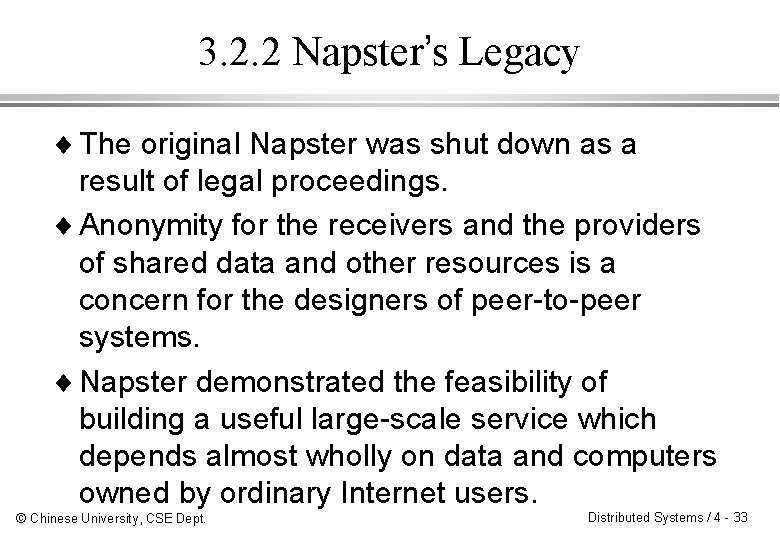 3. 2. 2 Napster’s Legacy ¨ The original Napster was shut down as a