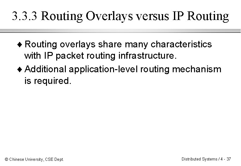 3. 3. 3 Routing Overlays versus IP Routing ¨ Routing overlays share many characteristics