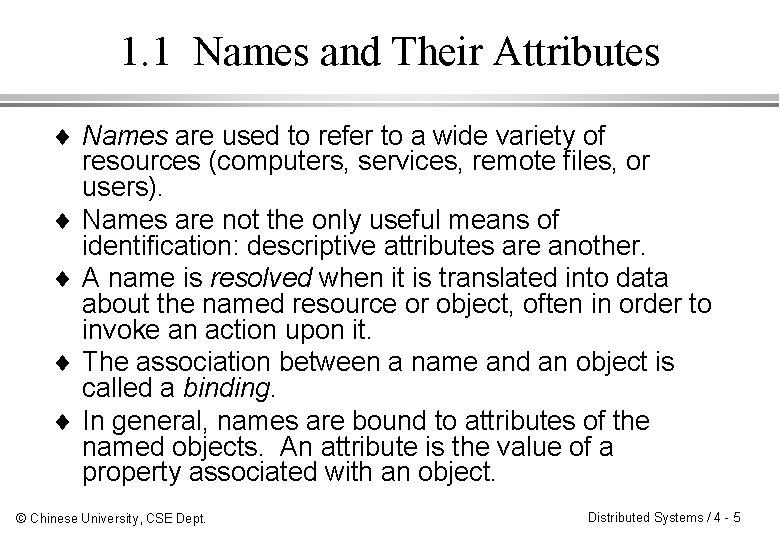 1. 1 Names and Their Attributes ¨ Names are used to refer to a