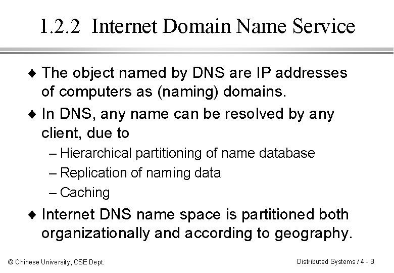 1. 2. 2 Internet Domain Name Service ¨ The object named by DNS are