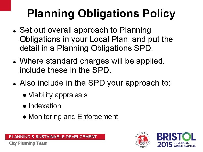 Planning Obligations Policy Set out overall approach to Planning Obligations in your Local Plan,