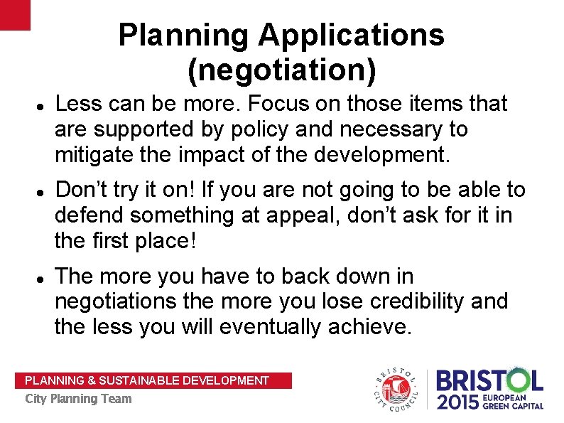 Planning Applications (negotiation) Less can be more. Focus on those items that are supported