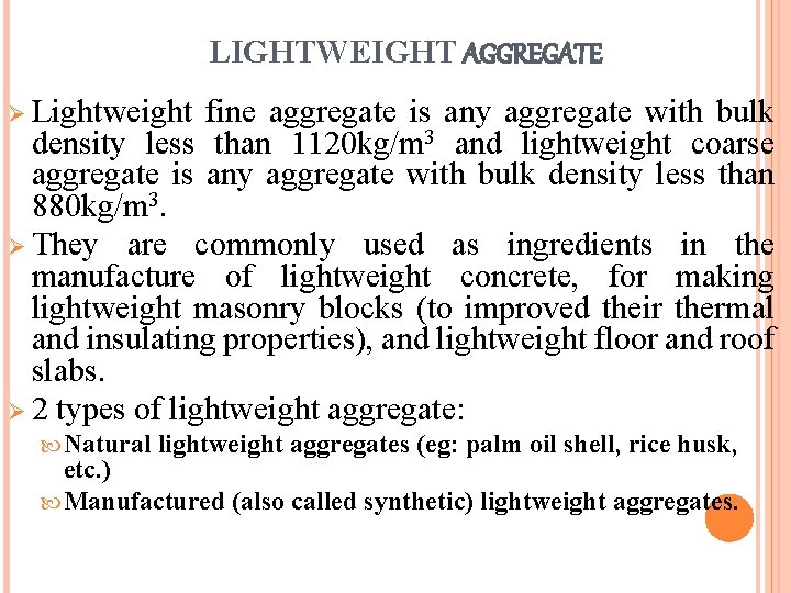 LIGHTWEIGHT AGGREGATE Ø Lightweight fine aggregate is any aggregate with bulk density less than