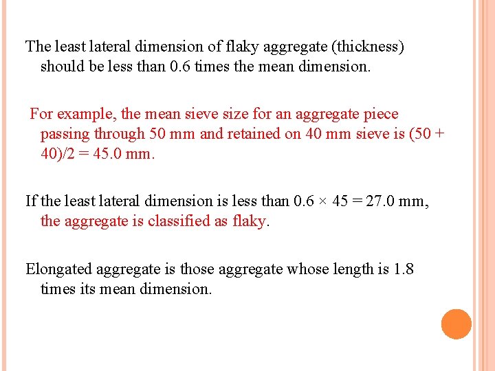 The least lateral dimension of flaky aggregate (thickness) should be less than 0. 6