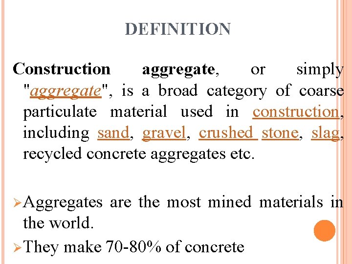 DEFINITION Construction aggregate, or simply "aggregate", is a broad category of coarse particulate material