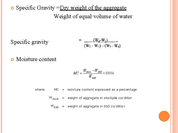  Specific Gravity =Dry weight of the aggregate Weight of equal volume of water