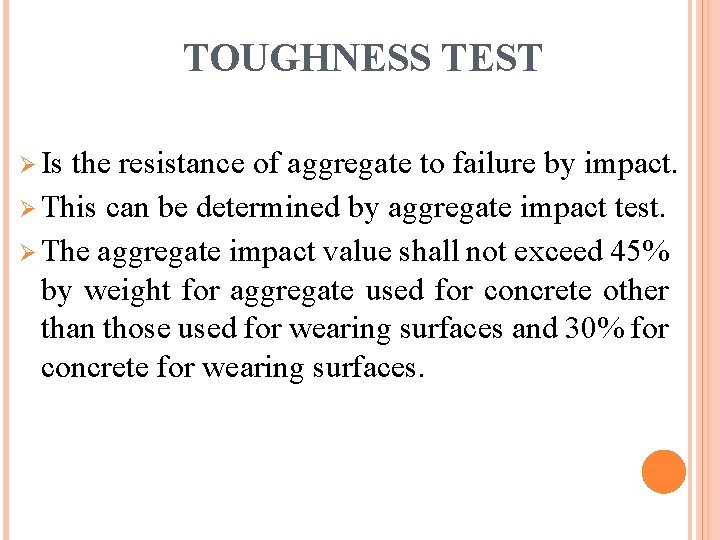TOUGHNESS TEST Ø Is the resistance of aggregate to failure by impact. Ø This